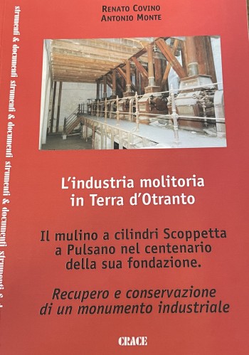 L’industria molitoria in Terra D’Otranto, il mulino a cilindri Scoppetta a Pulsano nel centenario della sua fondazione