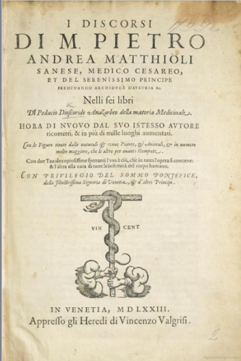 I discorsi di M. Pietro Andrea Mattioli. Sanese, medico cesareo et del serenissimo principe Ferdinando Arciduca d’Austria