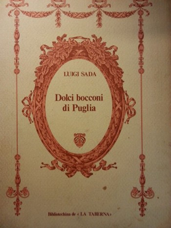 Dolci bocconi di Puglia. Storia, folklore, nomenclatura dialettale delle paste dolci